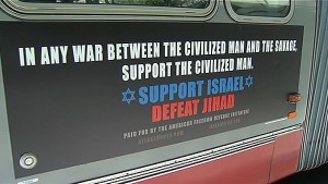 Ad on bus reads 'In any war between the civilised man and the savage, support the civilised man. Support Israel. Defeat jihad'.